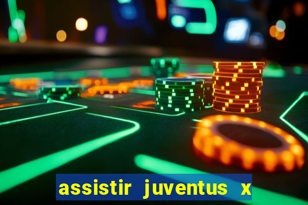 assistir juventus x bayer leverkusen futemax